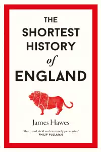 The Shortest History of England - James Hawes